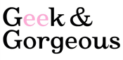 Geek & Gorgeous Geek & Gorgeous